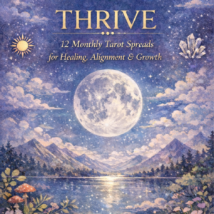 Thrive: 12 Monthly Healing Tarot Spreads (Guidebook)